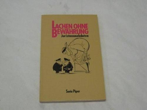 Lachen ohne Bewährung Juristenanekdoten