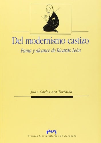 Del modernismo castizo. Fama y alcance de Ricardo León (Humanidades) (Spanish Edition)