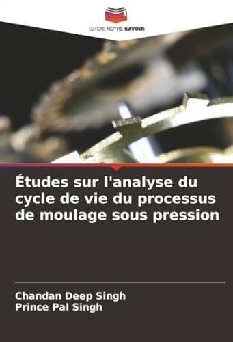 Études sur l'analyse du cycle de vie du processus de moulage sous pression (French Edition)