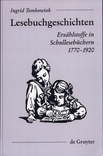 Lesebuchgeschichten Erzählstoffe in Schullesebüchern, 1770-1920