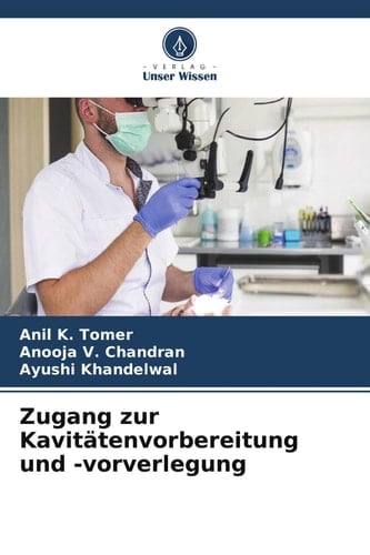 Zugang zur Kavitätenvorbereitung und -vorverlegung (German Edition)