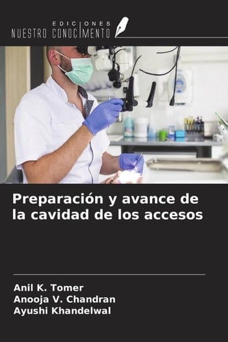 Preparación y avance de la cavidad de los accesos (Spanish Edition)