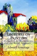 Lectures on Painting Delivered to the Students of the Royal Acadamy