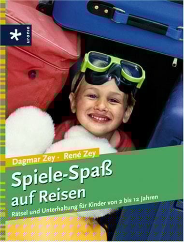 Spiele-Spaß auf Reisen Rätsel und Unterhaltung für Kinder von 2 bis 12 Jahren