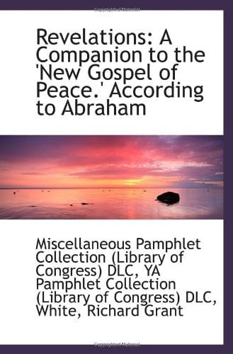 Revelations: A Companion to the 'New Gospel of Peace.' According to Abraham