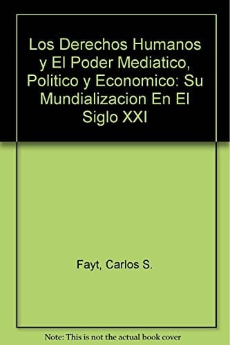 Los derechos humanos y el poder mediático, político y económico su mundialización en el siglo XXI