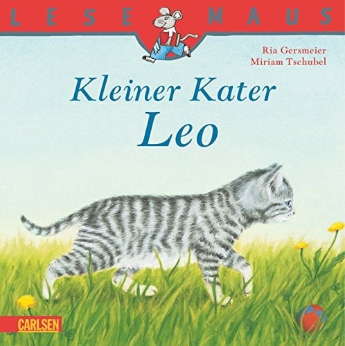 Lesemaus Kleiner Kater Leo : eine Geschichte / von Ria Gersmeier. Mit Bildern von Miriam Tschubel