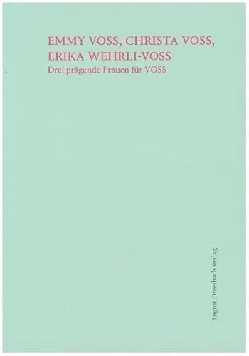 Emmy Voss, Christa Voss, Erika Wehrli-Voss drei prägende Frauen für VOSS