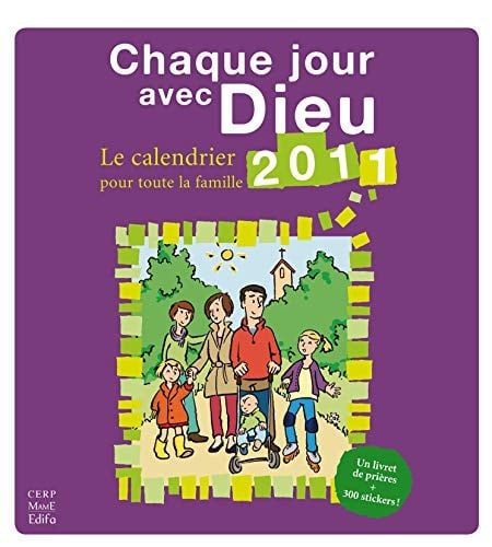Chaque jour avec Dieu Le calendrier 2011 pour toute la famille