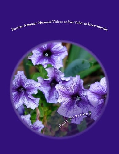 Russian Amateur Mermaid Videos on You Tube An Encyclopedia: A Companion to Russian Video