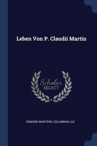 Leben Von P. Claudii Martin