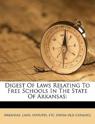 Digest of laws relating to free schools in the state of Arkansas