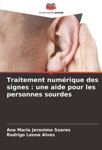 Traitement numérique des signes : une aide pour les personnes sourdes (French Edition)