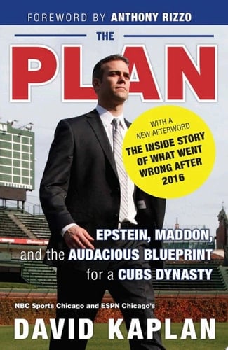 The Plan Epstein, Maddon, and the Audacious Blueprint for a Cubs Dynasty
