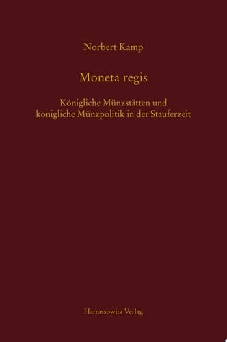 Moneta regis Königliche Münzstätten und königliche Münzpolitik in der Stauferzeit