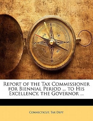 Report of the Tax Commissioner for Biennial Period ... to His Excellency, the Governor ...