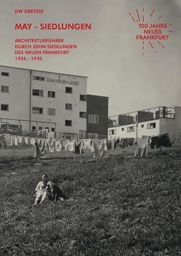 DW Dreysse. May-Siedlungen. Architekturführer durch zehn Siedlungen des Neuen Frankfurt 1926 - 1930 (5. erweiterte Auflage)