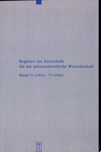 Register zur Zeitschrift für die alttestamentliche Wissenschaft Bände 51(1933) - 75(1963)