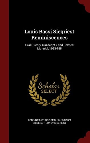 Louis Bassi Siegriest Reminiscences Oral History Transcript / And Related Material, 1953-195