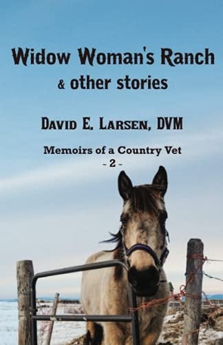 Widow Woman's Ranch & Other Storiesw Memoirs of a Country Vet