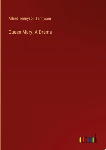 Queen Mary. A Drama