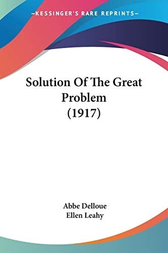 Solution Of The Great Problem (1917)