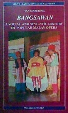 Bangsawan A Social and Stylistic History of Popular Malay Opera