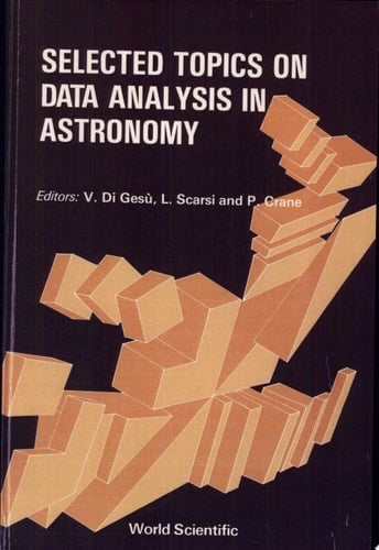 Selected Topics on Data Analysis in Astronomy General Lectures Given at the II Workshop on Data Analysis in Astronomy, Erice, Italy, April 20-30, 1986