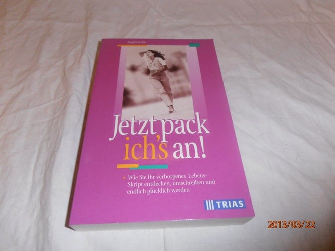 Jetzt pack ich's an! wie Sie Ihr verborgenes Lebens-Skript entdecken, umschreiben und endlich glücklich werden