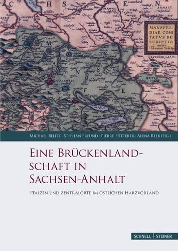 Eine Brückenlandschaft in Sachsen-Anhalt Pfalzen und Zentralorte im östlichen Harzvorland