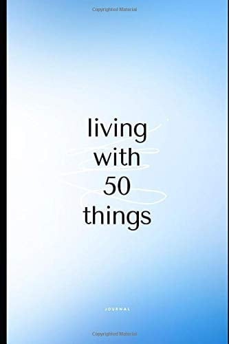 Living with 50 Things (Your Daily Journal)