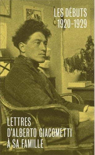 Lettres d'Alberto Giacometti à sa famille Les débuts (1920-1929)