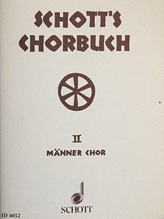 Schott's Chorbuch: Vierstimmige Gesänge. men's choir. Partition de chœur.