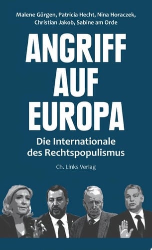 Angriff auf Europa Die Internationale der Rechtspopulisten