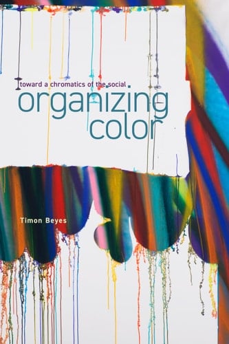 Organizing Color Toward a Chromatics of the Social