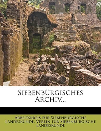 Siebenburgisches Archiv... (German Edition)