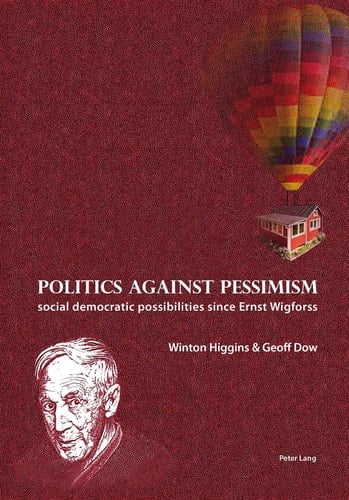 Politics Against Pessimism Social Democratic Possibilities Since Ernst Wigforss