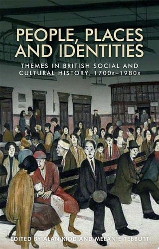 People, places and identities Themes in British social and cultural history, 1700s–1980s