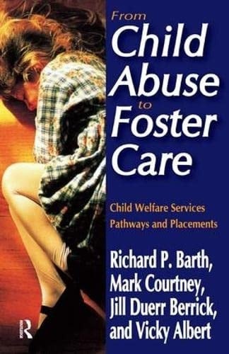 From Child Abuse to Foster Care Child Welfare Services Pathways and Placements