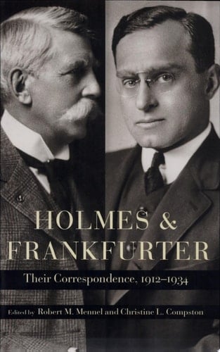 Holmes and Frankfurter Their Correspondence, 1912-1934