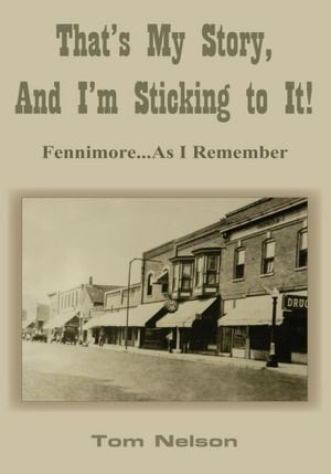 That's My Story, and I'm Sticking to It! Fennimore...As I Remember