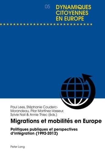 Migrations et mobilités en Europe politiques publiques et perspectives d'intégration (1992-2012)