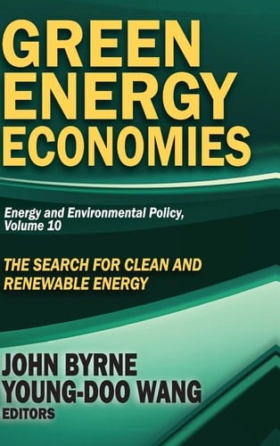 Green Energy Economies The Search for Clean and Renewable Energy