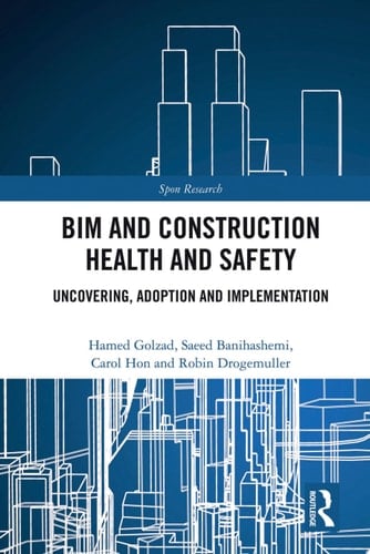 BIM and Construction Health and Safety Uncovering, Adoption and Implementation