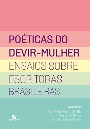 Poéticas do devir-mulher ensaios sobre escritoras brasileiras