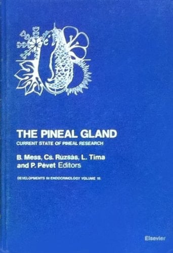 The Pineal Gland: Current State of Pineal Research, Proceedings of the Third Colloquium of the European Pineal Study Group Pecs Hungary, August 13-17, 1984 (Developments in Endocrinology, Vol. 16)