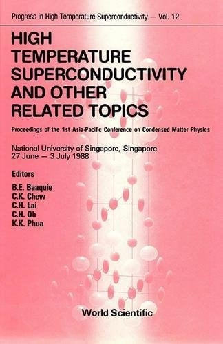 High Temperature Superconductivity and Other Related Topics First Asia-Pacific Conference on Condensed Matter Physics