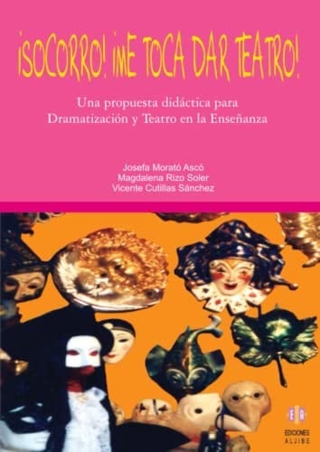 ¡Socorro! ¡Me toca dar teatro! Una propuesta didáctica para dramatización y teatro en la enseñanza