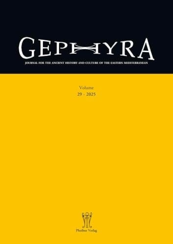 Gephyra 29, 2025 Zeitschrift Für Die Geschichte und Kulturen Des Antiken Östlichen Mittelmeerraums