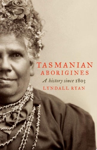 Tasmanian Aborigines A History Since 1803